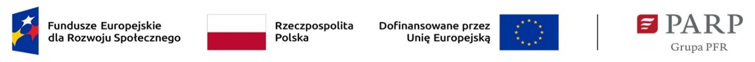 Logotypy programu Fundusze Europejskie dla Rozwoju Społecznego, flaga Rzeczypospolitej Polskiej, znak Dofinansowane przez Unię Europejską oraz logo PARP Grupa PFR Logotypy programu Fundusze Europejskie dla Rozwoju Społecznego, flaga Rzeczypospolitej Polskiej, znak Dofinansowane przez Unię Europejską oraz logo PARP Grupa PFR