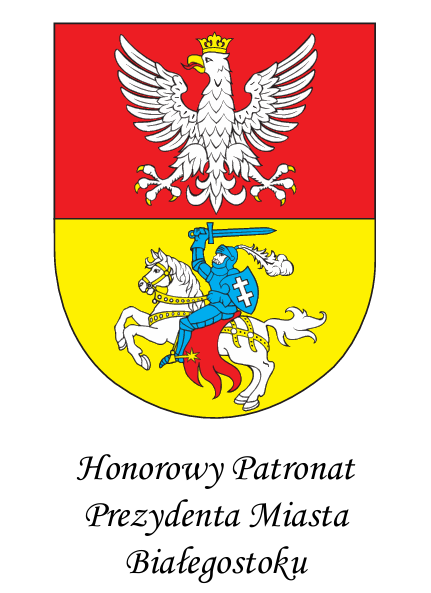 Patronat honorowy Prezydenta Miasta Białegostoku Patronat honorowy Prezydenta Miasta Białegostoku